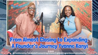 Celebrity From Almost Closing to Expanding: A Founder’s Journey Yvonne Kanyi  #diaryofamadafricanentrepreneur Wealth