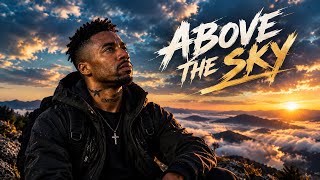 Above the Sky | Powerful Christian Rap Anthem | Faith, Hope & God’s Presence