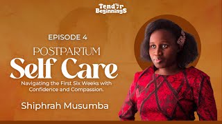 Postpartum Self-Care: Shiphrah Musumba's perspective on self-care and compassion