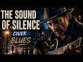 The Sound of Silence | Like You've Never Felt Before | Blues Rock