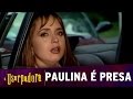A Usupadora - Paulina é Presa