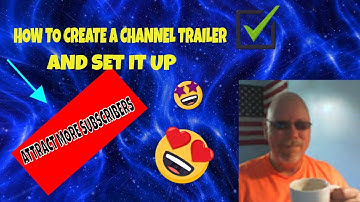 HOW TO CREATE A CHANNEL TRAILER AND SET IT UP | ATTRACT MORE SUBSCRIBERS
