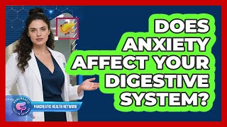 Does Anxiety Affect Your Digestive System? Net Worth