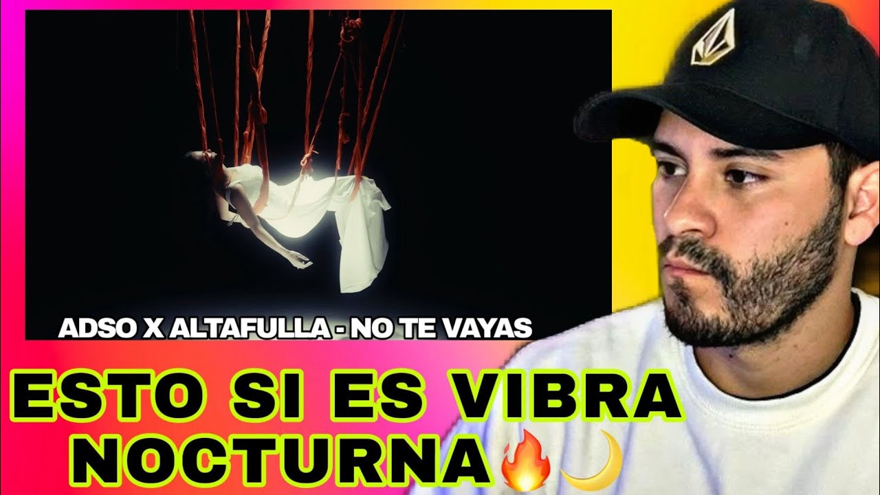 Adso x Altafulla – No te vayas (Video Oficial) | ¡Reacción IMPACTANTE!