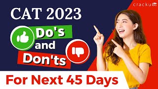 Do's ✅ and Don'ts ❌ for the Next 45 Days 🕒 | CAT 2023 Preparation Strategy 📚