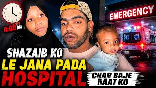 || DAY 35 || Had to take Shazaib to the hospital || 😣 || 4 AM