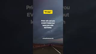 Pride #kaaifwisewords @kaaifWiseWords #motivation #wisewords #quotes #motivational #words