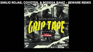 Emilio Rojas, Coyote & Bodega Bamz - "Beware" (Remix)