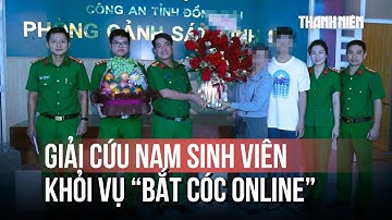 Đồng Nai: Giải cứu nam sinh viên khỏi vụ "bắt cóc online"