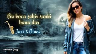 Bu Koca Şehir Sanki Bana Dar - Jazz & Blues / Saxophone Dost Nefesi 2026