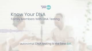 How To Find Family Members With DNA Testing