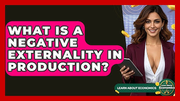 What Is A Negative Externality In Production? - Learn About Economics