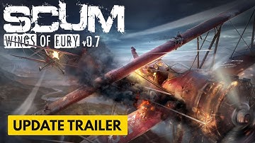 SCUM - Wings Of Fury - Official Update Trailer