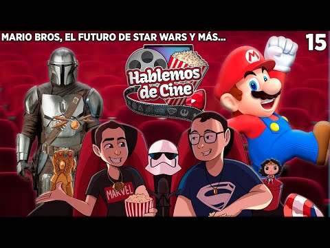 15 - Mario Bros llega al cine, el futuro de Star Wars y más! | Hablemos de Cine!