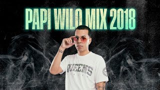 Papi Wilo Mix 2018 | (Los Mejores Temas Enganchados)