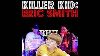 Episode 105: Killer Kid: Eric Smith