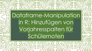 Dataframe-Manipulation In R Hinzufügen Von Vorjahresspalten Für Schülernoten
