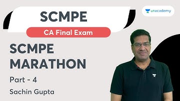 SCMPE Marathon | SCMPE | Part 4 | Sachin Gupta | Unacademy CA Final