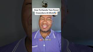 Dealing with two faced coworkers?
