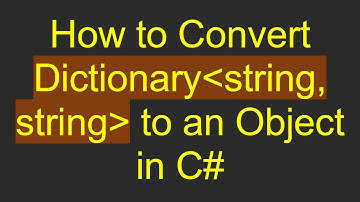 How to Convert Dictionary string, string  to an Object in C#
