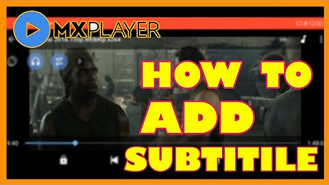 How to add subtitles in mxplayer android