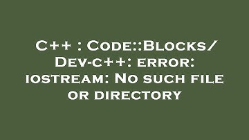 C++ : Code::Blocks/ Dev-c++: error: iostream: No such file or directory