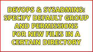 DevOps & SysAdmins: Specify default group and permissions for new files in a certain directory