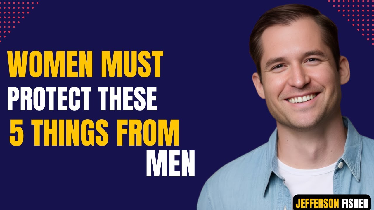 WOMEN MUST PROTECT THESE 5 THINGS FROM MEN || BY JEFFERSON FISHER MOTIVATIONAL SPEECH