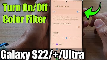 Galaxy S22/S22+/Ultra: How to Turn On/Off Color Filter