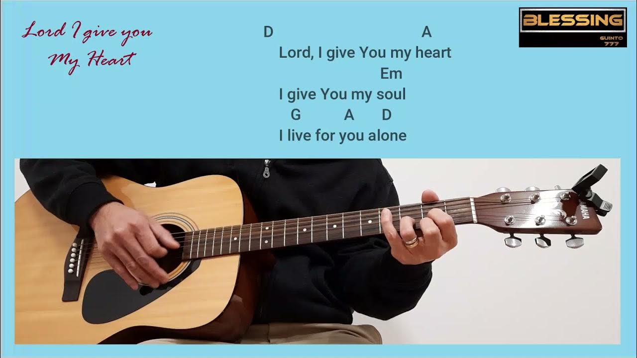 I Gave You My Heart Lyrics Lilbenz Lord I give you my heart - Lyrics and Chords Key of D #guitartutorial #
