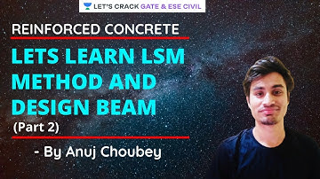 L 05 | Lets Learn LSM Method And Design Beam (Part - 2) | RCC | GATE/ESE 2022 | Anuj