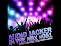 Audio Jacker - In The Mix #001