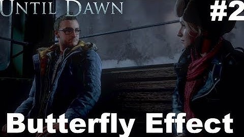 Butterfly Effect | Until Dawn #2
