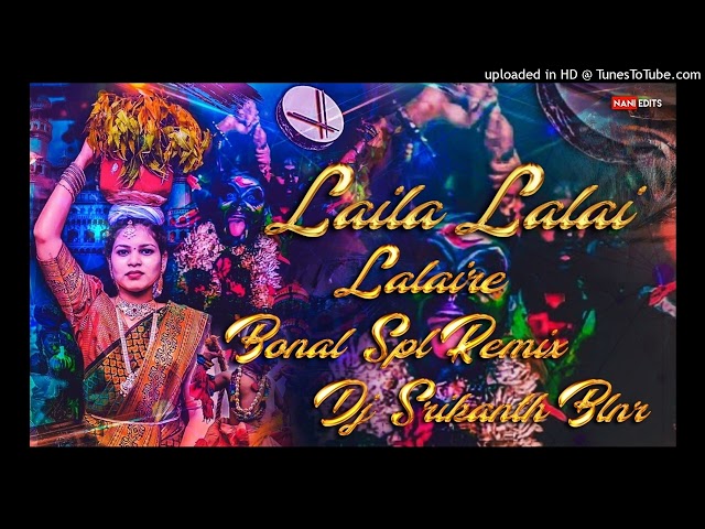 LAILALALLAI LALLAI RE BONAL SPL REMIX BY DJ SRIKANTH BLNR class=