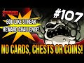 CAN WE WIN WITHOUT COINS, CHESTS OR CARDS? - The Binding Of Isaac: Repentance #107