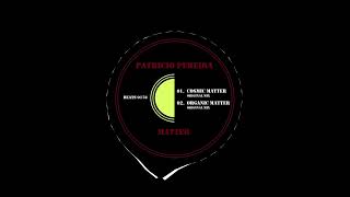 Patricio Pereira - Cosmic Matter (Original Mix)