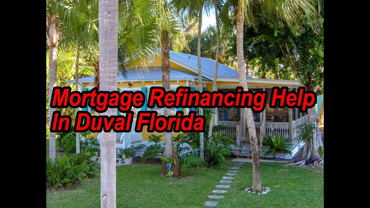 Mortgage Refinancing Help In Duval Florida YouTube