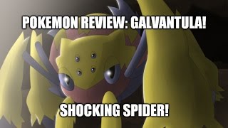 Pokemon Review: Galvantula - SHOCKING SPIDER!