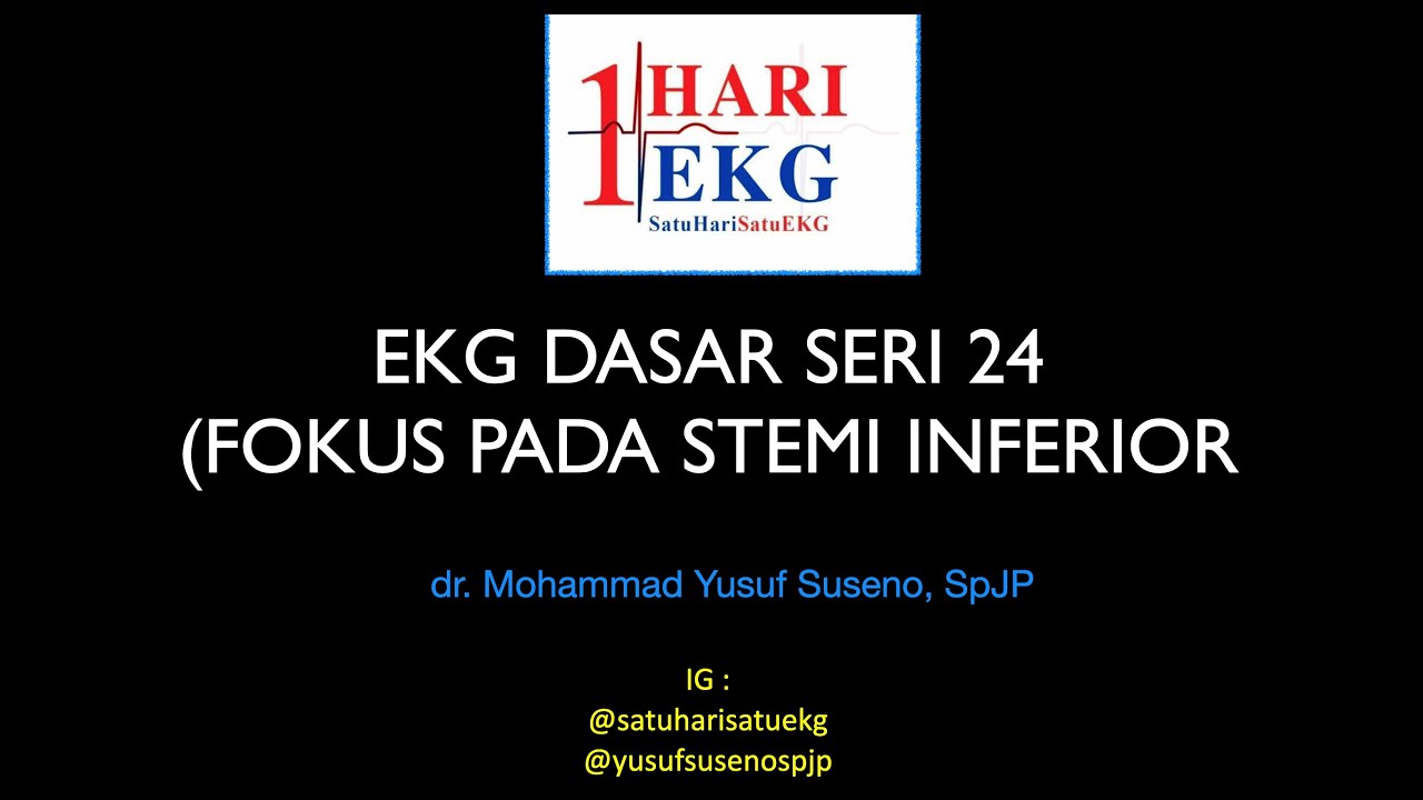 DISKUSI EKG DASAR (Seri 24). Fokus Pada STEMI INFERIOR