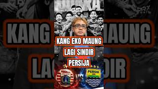 KANG EKO MAUNG SINDIR PERSIJA #persib #persija #bobotoh #jakmania #shorts