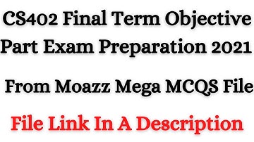 CS402 Final Term Objective Part Exam Preparation 2021 From Moazz Mega MCQS File
