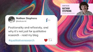 Nathan Stephens - Positionality and reflexivity, and why it’s not just for qualitative research