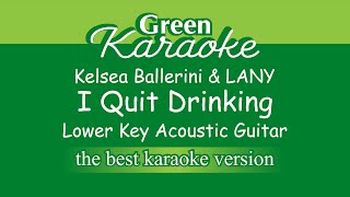 Kelsea Ballerini, LANY - I Quit Drinking (Male Karaoke) Acoutic Version