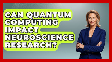 Can Quantum Computing Impact Neuroscience Research? - Neurotech Insight Pro