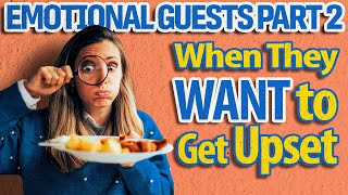 Emotional Guests Part 2: When They Want to Get Upset