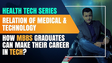 How Can MBBS Grads Make their Career in Tech? | Health Tech Series