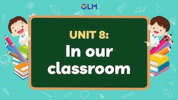 Unit 8: In our classroom - Tiếng Anh 5 (Global Success) [OLM.VN]