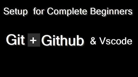 How to Install Git, VS Code, and Set Up GitHub | Step-by-Step Guide for Beginners