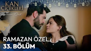 Ramazan Özel 33. Bölüm - Kan Çiçekleri