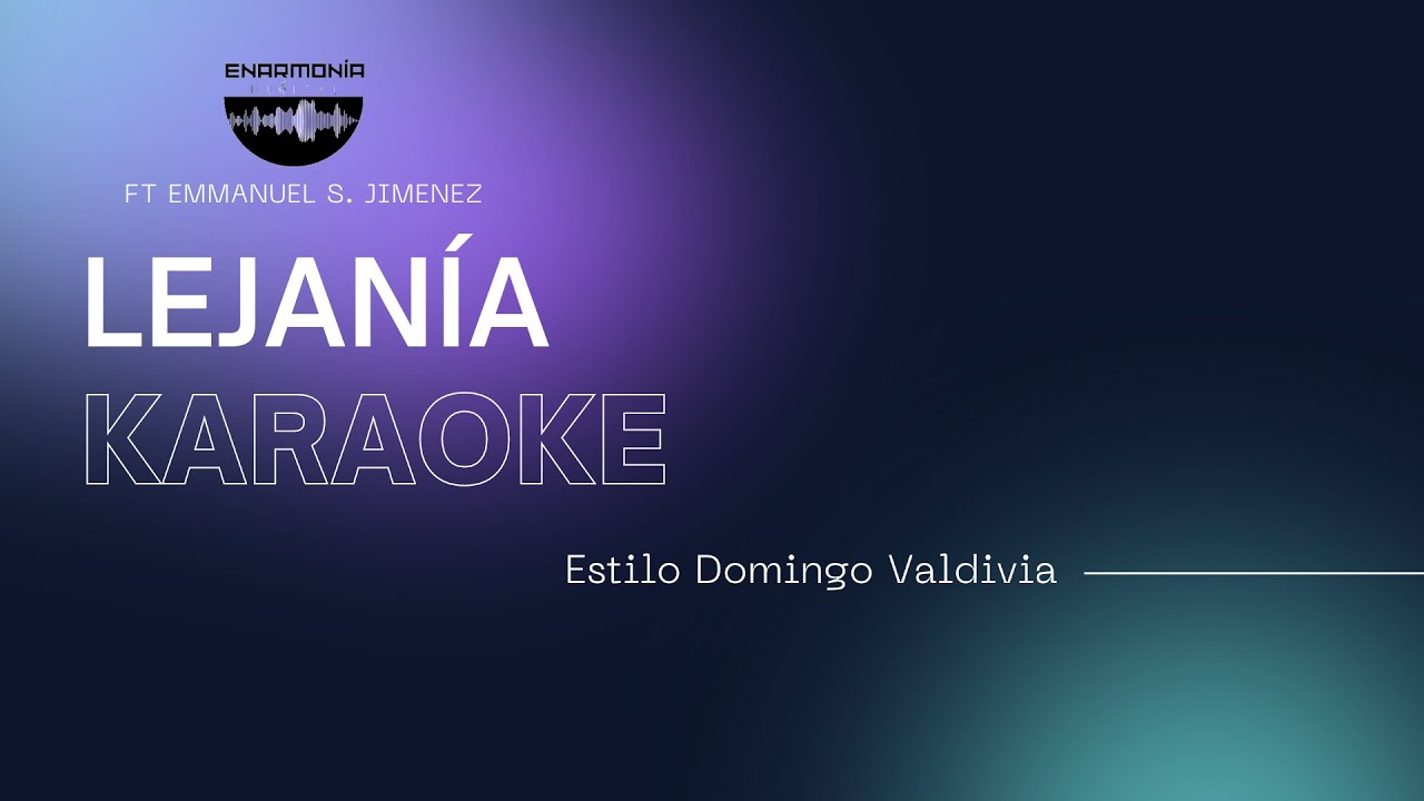 LEJANÍA - KARAOKE - DOMINGO VALDIVIA